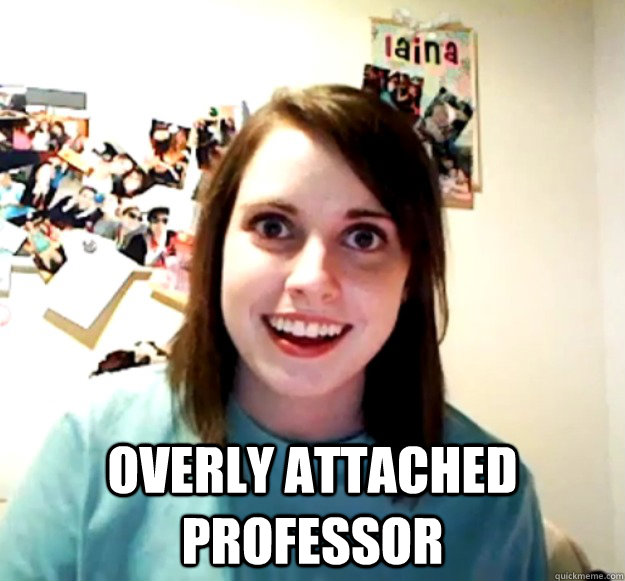  Overly Attached Professor  Overly Attached Girlfriend