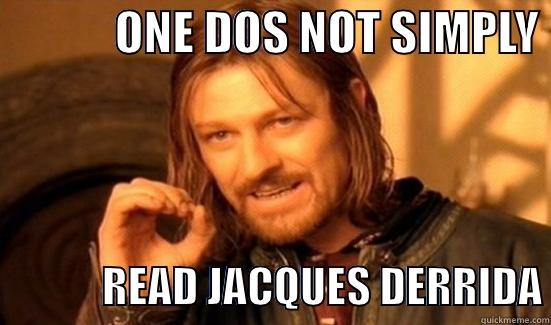             ONE DOS NOT SIMPLY               READ JACQUES DERRIDA Boromir