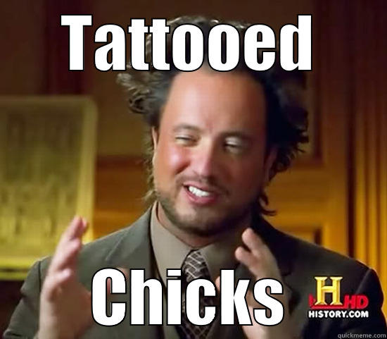 Tattooed girls - TATTOOED CHICKS Ancient Aliens
