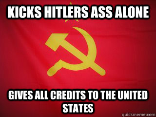 Kicks Hitlers ass alone Gives all Credits to the United States - Kicks Hitlers ass alone Gives all Credits to the United States  Good Guy Soviet Union