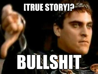 [True Story]? Bullshit  Downvoting Roman