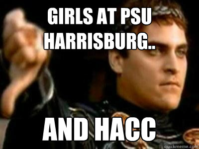 girls at psu harrisburg..  and hacc  Downvoting Roman