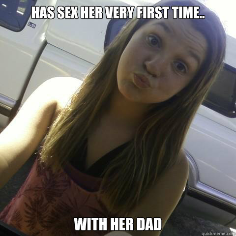 has sex her very first time.. with her dad - has sex her very first time.. with her dad  Heather Feather