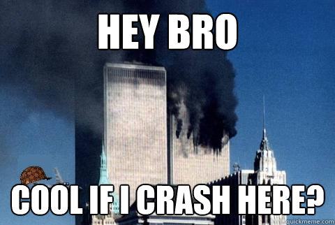 Hey bro Cool if I crash here?  Scumbag Airplane