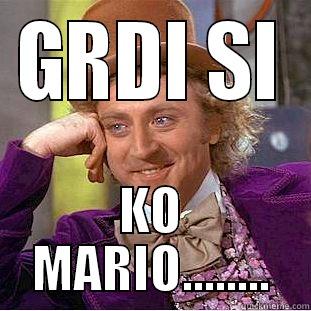 GRDI SI KO MARIO........ Creepy Wonka
