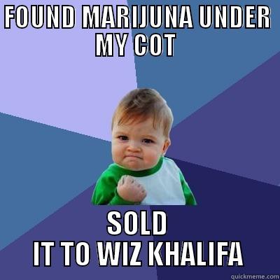 Dealing to WIZ - FOUND MARIJUNA UNDER MY COT  SOLD IT TO WIZ KHALIFA Success Kid