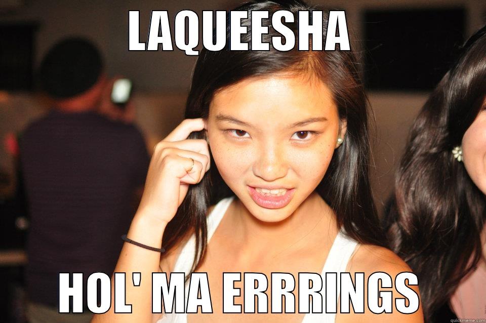 LAQUEESHA HOL' MA ERRRINGS Misc