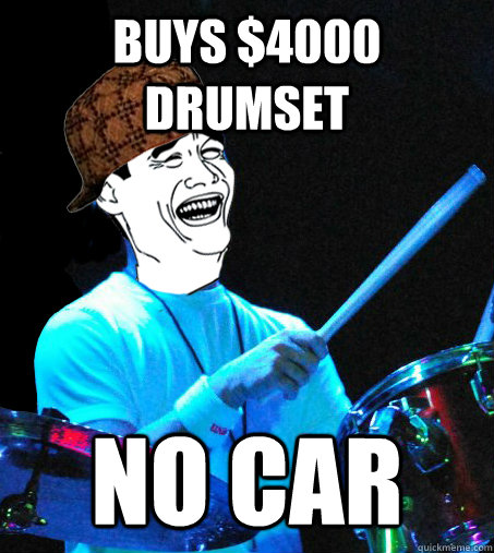 Buys $4000 drumset No car  