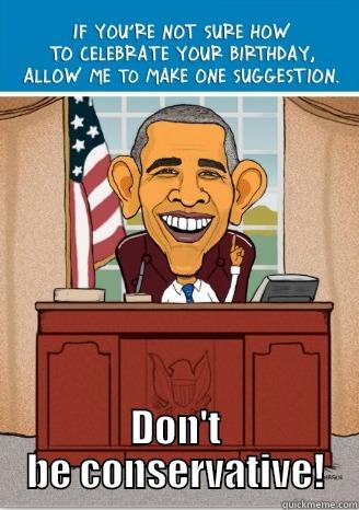  DON'T BE CONSERVATIVE! Misc