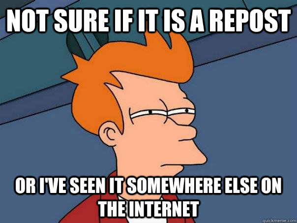 Not sure if it is a repost or i've seen it somewhere else on the internet  Futurama Fry