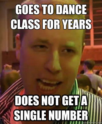 Goes to dance class for years Does not get a single number  