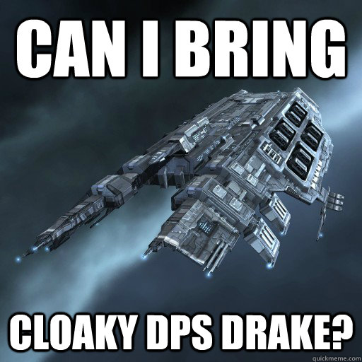 Can I Bring Cloaky DPS drake?  Eve Is Real Drake