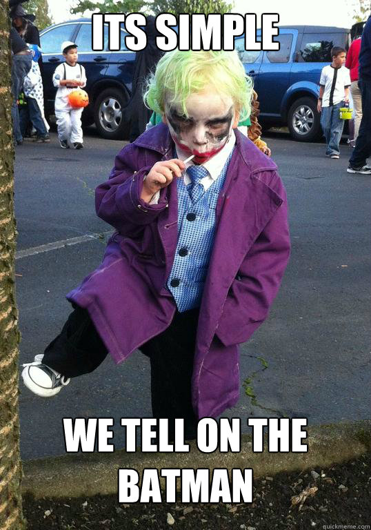 Its simple We tell on the batman - Its simple We tell on the batman  Joker kid