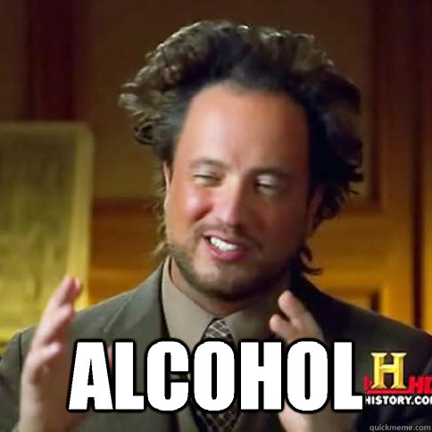  ALCOHOL -  ALCOHOL  Alien Guy Meme
