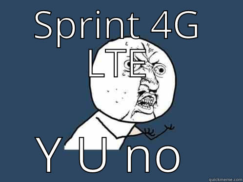SPRINT 4G LTE Y U NO YOUTUBE Y U No