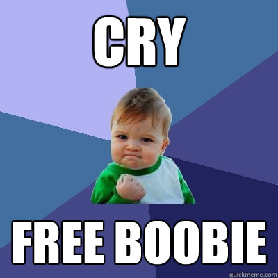 Cry Free Boobie
  Success Kid