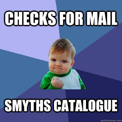 Checks for mail Smyths catalogue - Checks for mail Smyths catalogue  Success Kid