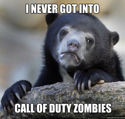 I NEVER GOT INTO CALL OF DUTY ZOMBIES  Confession Bear Eating