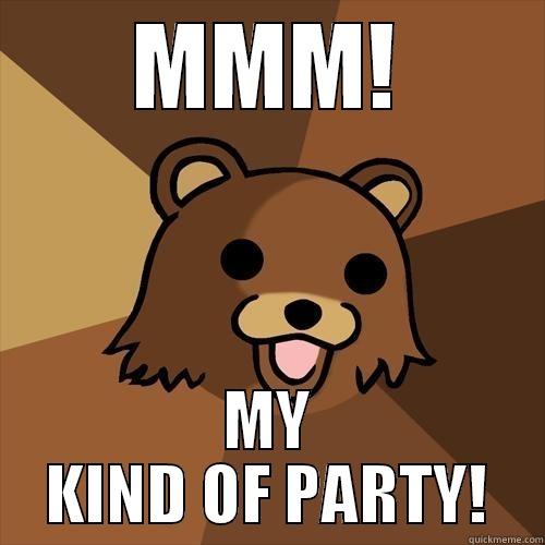 MMM! MY KIND OF PARTY! Pedobear