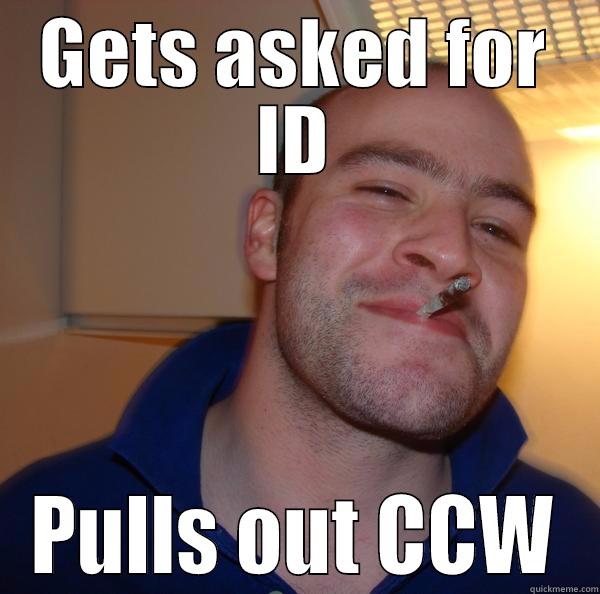 GETS ASKED FOR ID PULLS OUT CCW Good Guy Greg 