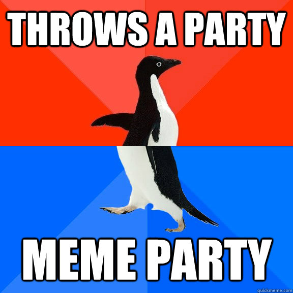 throws a party  meme party  Socially Awesome Awkward Penguin