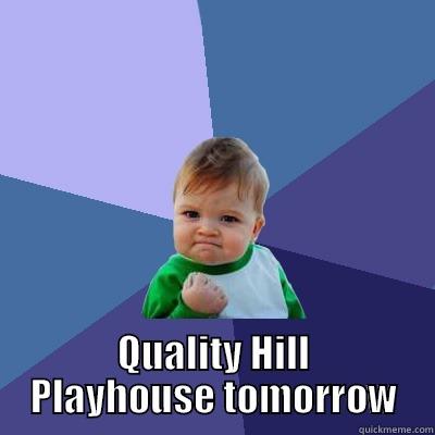  QUALITY HILL PLAYHOUSE TOMORROW Success Kid