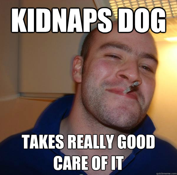Kidnaps dog takes really good care of it - Kidnaps dog takes really good care of it  Misc