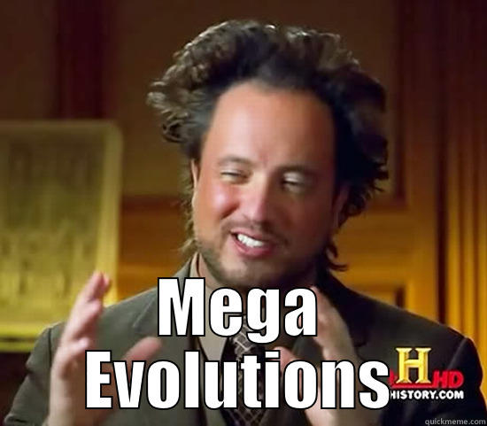  MEGA EVOLUTIONS Ancient Aliens