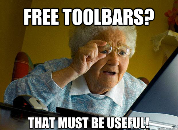 FREE TOOLBARS? THAT MUST BE USEFUL!   - FREE TOOLBARS? THAT MUST BE USEFUL!    Grandma finds the Internet