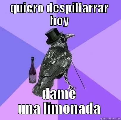 QUIERO DESPILFARRAR HOY DAME UNA LIMONADA Rich Raven