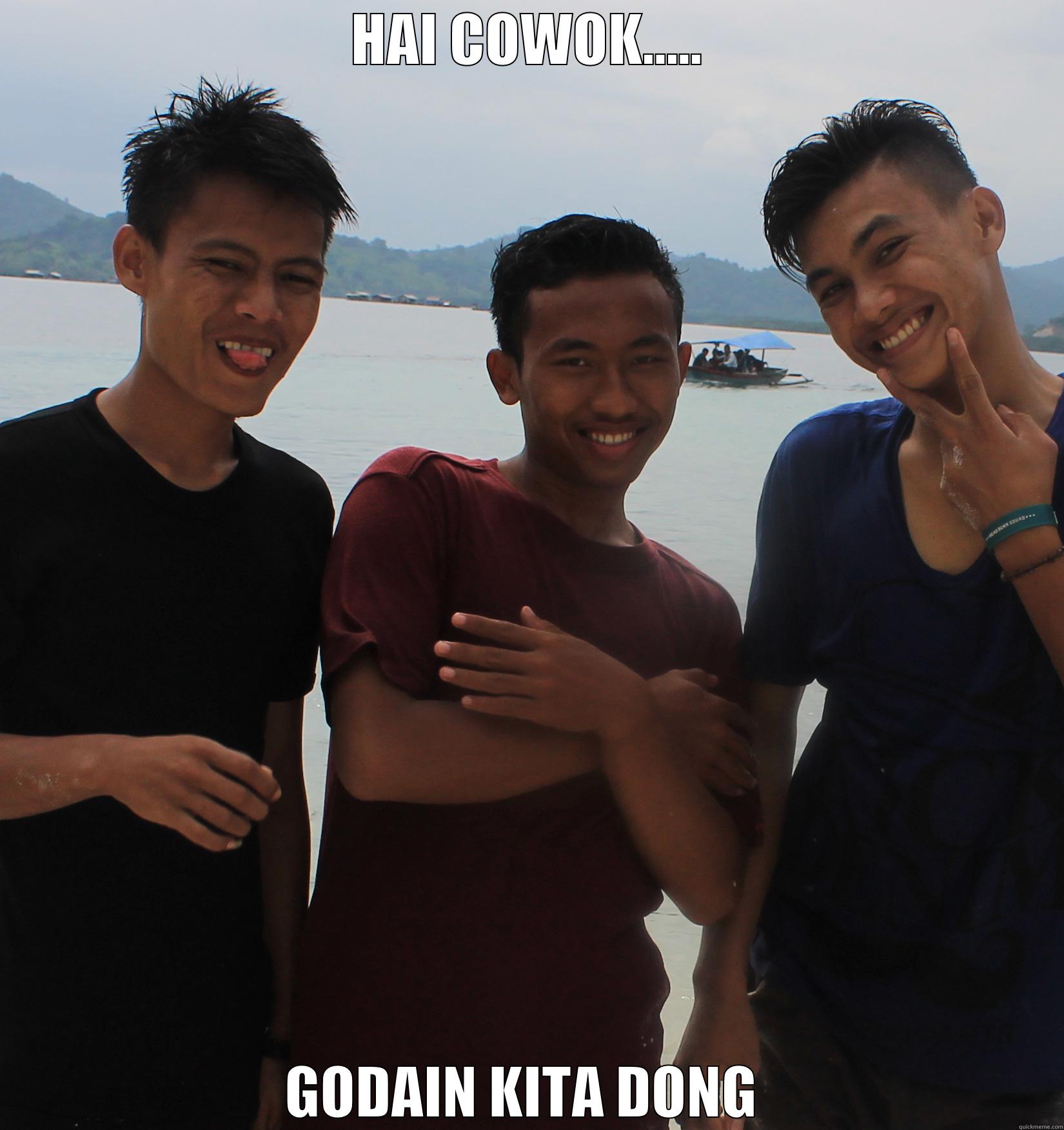 HAI COWOK..... GODAIN KITA DONG  Misc