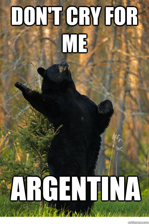 don't cry for me argentina - don't cry for me argentina  Fabulous Bear