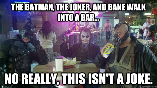 The Batman, the Joker, and Bane walk into a bar... No really, this isn't a joke. - The Batman, the Joker, and Bane walk into a bar... No really, this isn't a joke.  Gotham Dining