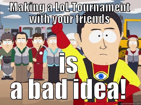MAKING A LOL TOURNAMENT WITH YOUR FRIENDS IS A BAD IDEA! Captain Hindsight