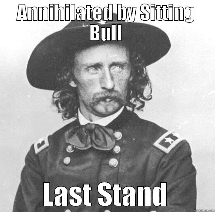 George Custard - ANNIHILATED BY SITTING BULL LAST STAND Misc
