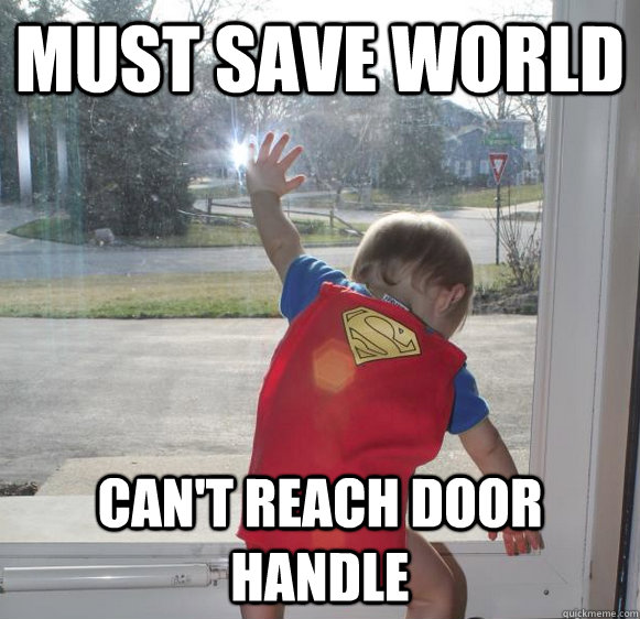 MUST SAVE WORLD CAN'T REACH DOOR HANDLE - MUST SAVE WORLD CAN'T REACH DOOR HANDLE  Superman Baby