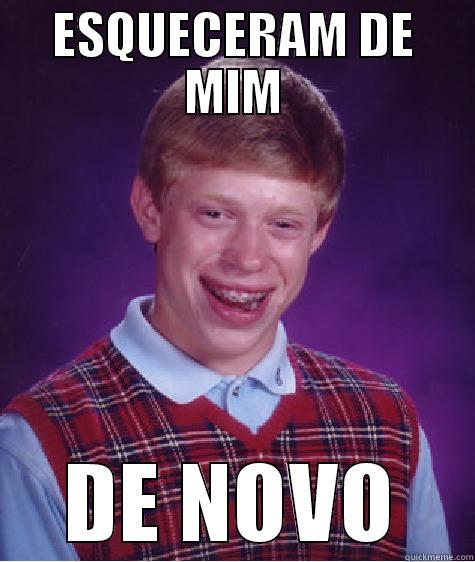 ESQUECERAM DE MIM DE NOVO Bad Luck Brian