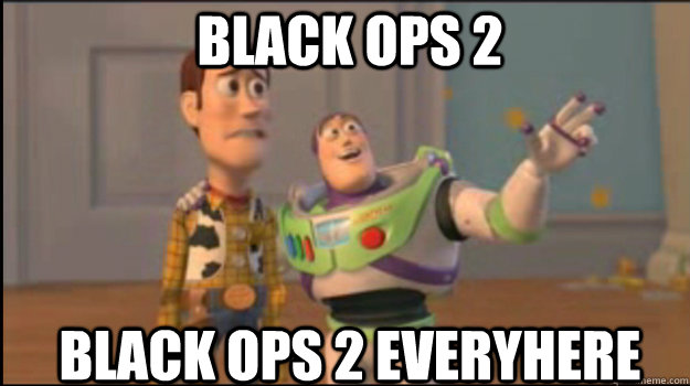 Black Ops 2 Black Ops 2 EVERYHERE  Buzz and Woody