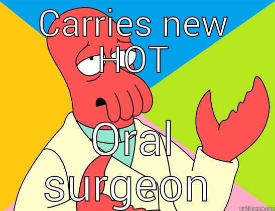 CARRIES NEW HOT ORAL SURGEON  Futurama Zoidberg 