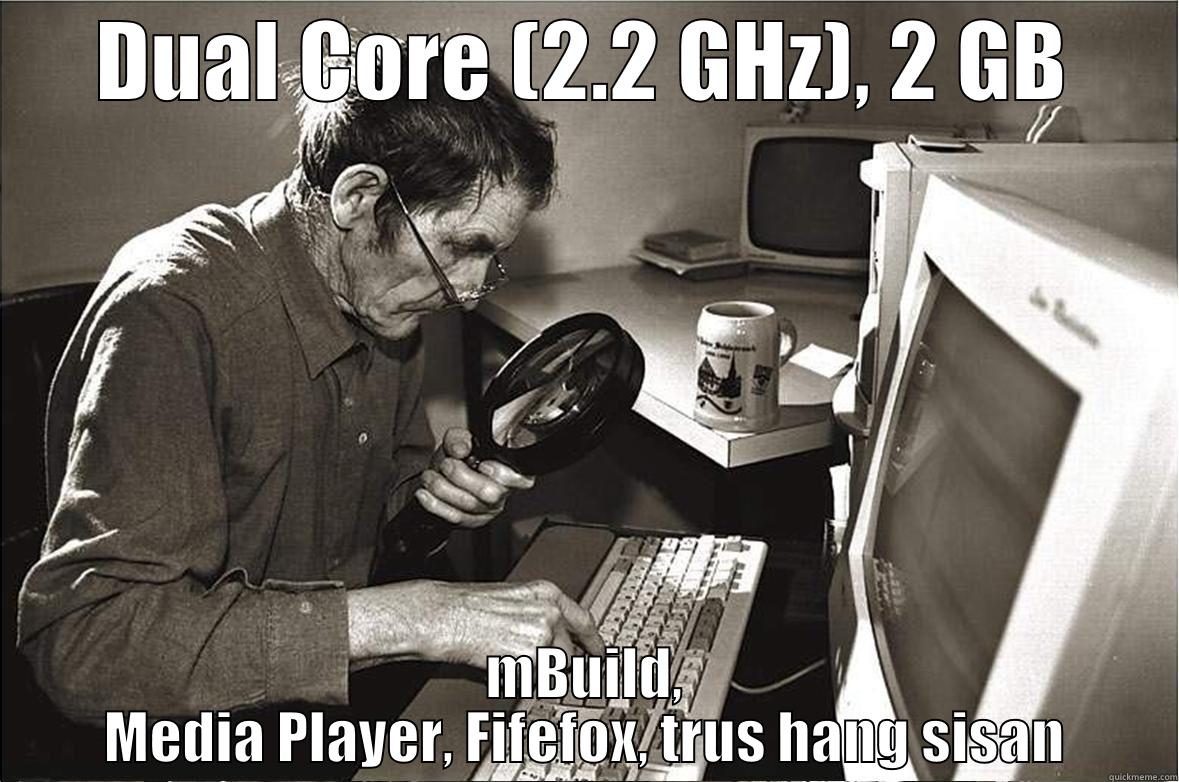 DUAL CORE (2.2 GHZ), 2 GB MBUILD, MEDIA PLAYER, FIFEFOX, TRUS HANG SISAN Misc