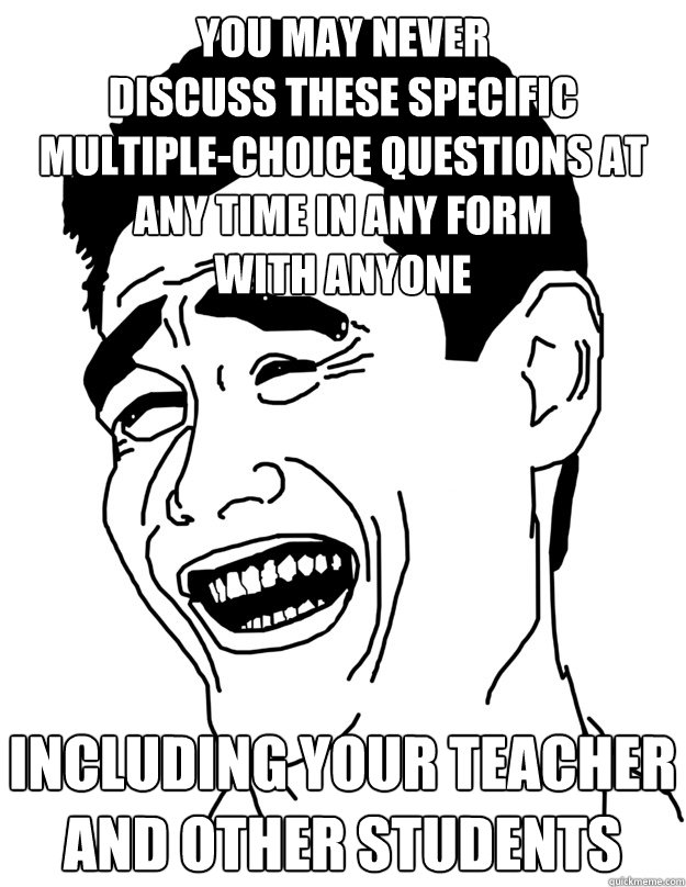 You may never
discuss these specific multiple-choice questions at any time in any form
with anyone  including your teacher and other students  yao ming face