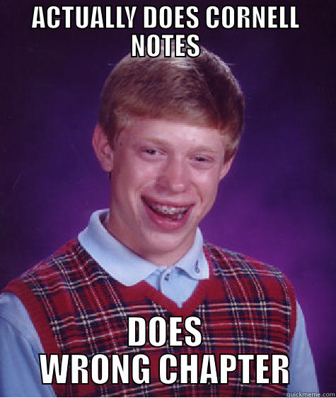 CORNELL NOTES - ACTUALLY DOES CORNELL NOTES DOES WRONG CHAPTER Bad Luck Brian