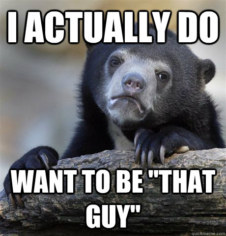 I actually do want to be 