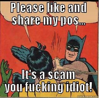 PLEASE LIKE AND SHARE MY POS... IT'S A SCAM YOU FUCKING IDIOT! Slappin Batman