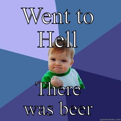 WENT TO HELL THERE WAS BEER Success Kid