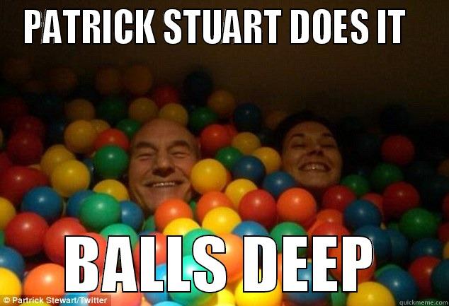 Picard Balls Deep - PATRICK STUART DOES IT   BALLS DEEP Misc