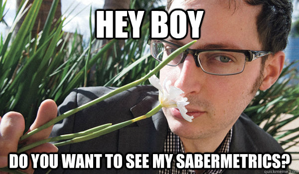 Hey Boy Do you want to see my sabermetrics? - Hey Boy Do you want to see my sabermetrics?  Seductive Nate Silver