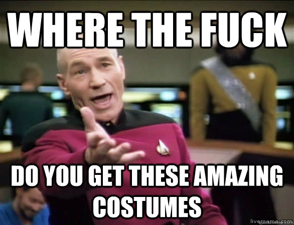 where the fuck do you get these amazing costumes  Annoyed Picard HD