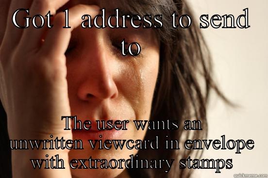 GOT 1 ADDRESS TO SEND TO THE USER WANTS AN UNWRITTEN VIEWCARD IN ENVELOPE WITH EXTRAORDINARY STAMPS First World Problems