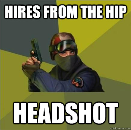 Hires from the hip Headshot  Advice counter